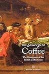 The Social Life of Coffee by Brian Cowan