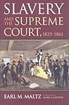 Slavery and the Supreme Court, 1825-1861 Slavery and the Supreme Court, 1825-1861