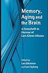 Memory, Aging and the Brain: A Festschrift in Honour of Lars-Goran Nilsson Memory, Aging and the Brain: A Festschrift in Honour of Lars-Goran Nilsson