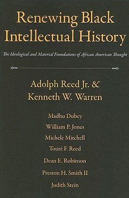 Renewing Black Intellectual History: The Ideological and Material Foundations of African American Thought (Paperback)