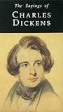 Sayings of Charles Dickens (Duckworth Sayings Series)