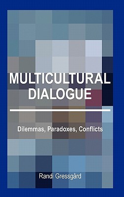 Multicultural Dialogue: Dilemmas, Paradoxes, Conflicts (Library Binding)