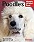 Poodles: Everything About Purchase, Care, Nutrition, Behavior, and Training (Complete Pet Owner's Manual)