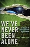 We've Never Been Alone: A History of Extraterrestrial Intervention