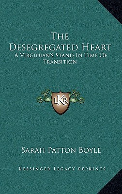 The Desegregated Heart: A Virginian's Stand In Time Of Transition (Hardcover)