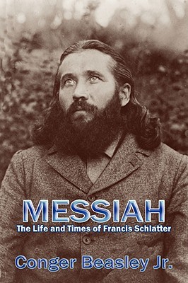 Messiah: The Life and Times of Francis Schlatter (Perfect Paperback)