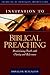 Invitation to Biblical Preaching by Donald R. Sunukjian