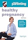 Healthy Pregnancy: A Practical Guide To Diet, Exercise And Relaxation