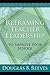 Reframing Teacher Leadershi...