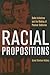 Racial Propositions by Daniel Martinez HoSang