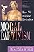 Moral Darwinism: How We Bec...