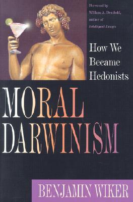 Moral Darwinism: How We Became Hedonists (Paperback)