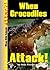 When Crocodiles Attack! (When Wild Animals Attack!)