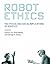 Robot Ethics: The Ethical and Social Implications of Robotics