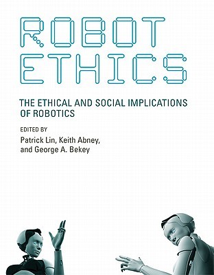 Robot Ethics: The Ethical and Social Implications of Robotics (Hardcover)