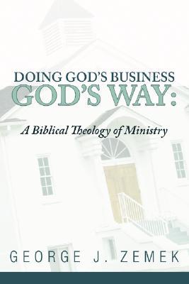 Doing God's Business God's Way: A Biblical Theology of Ministry (Paperback)