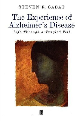 The Experience of Alzheimer's Disease: Life Through a Tangled Veil (Paperback)