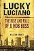 Lucky Luciano: The Rise and Fall of a Mob Boss