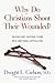 Why Do Christians Shoot Their Wounded? by Dwight L. Carlson