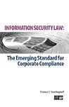 Information Security Law: The Emerging Standard for Corporate Compliance