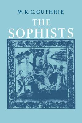 A History of Greek Philosophy, Volume 3: The Fifth Century Enlightenment, Part 1: The Sophists (Paperback)