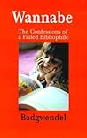 Wannabe: The Confessions of a Failed Bibliophile