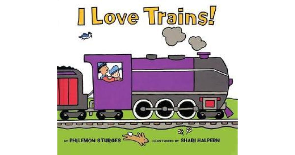 I Love Trains by Philemon Sturges