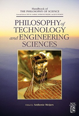 Philosophy of Technology and Engineering Sciences (Handbook of the Philosophy of Science)