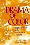 Drama of Color: Improvisation with Multiethnic Folklore Drama of Color: Improvisation with Multiethnic Folklore
