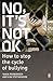 No, It's Not OK: How to Stop the Cycle of Bullying
