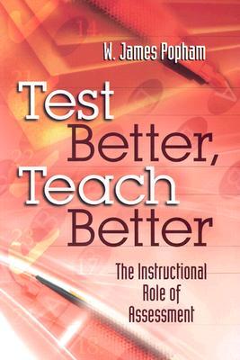 Test Better, Teach Better: The Instructional Role of Assessment (Paperback)
