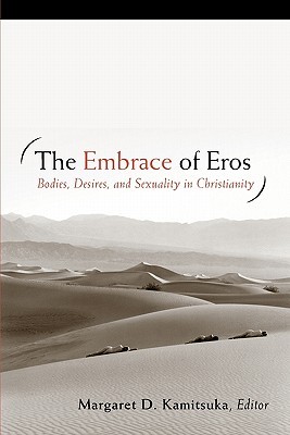 The Embrace of Eros: Bodies, Desires, and Sexuality in Christianity (Paperback)