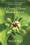 A Group I Never Wanted to Join; Practical Advice & Stories of Hope and Recovery for Grieving People