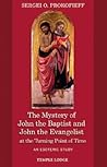 The Mystery of John the Baptist and John the Evangelist at the Turning Point of Time: An Esoteric Study