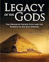 Legacy of the Gods: The Origin of Sacred Sites and the Rebirth of Ancient Wisdom