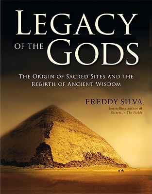 Legacy of the Gods: The Origin of Sacred Sites and the Rebirth of Ancient Wisdom (Paperback)