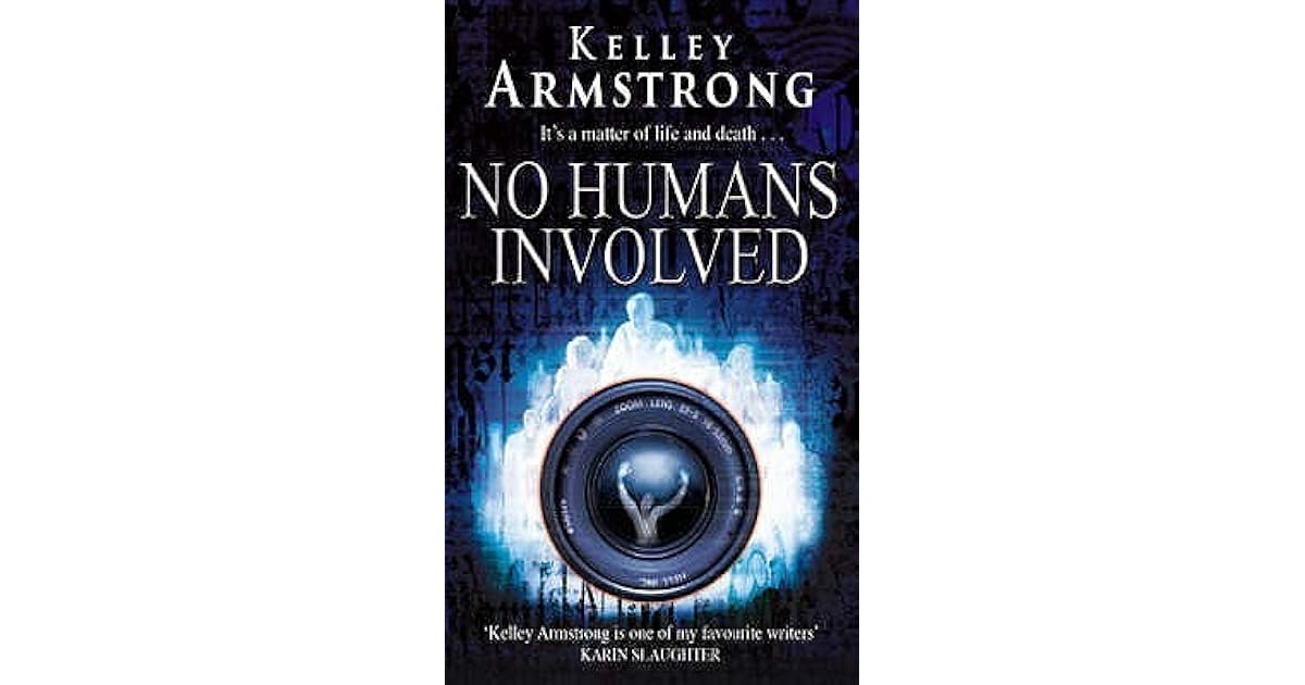 No Humans Involved by Kelley Armstrong