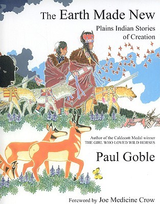 The Earth Made New: Plains Indian Stories of Creation (Hardcover)