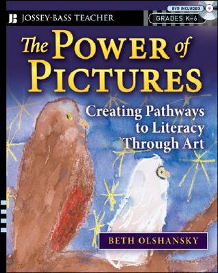 The Power of Pictures: Creating Pathways to Literacy through Art, Grades K-6 (Jossey-Bass Teacher)