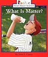 What Is Matter? (Rookie Read-About Science: Physical Science: Previous Editions) What Is Matter? (Rookie Read-About Science: Physical Science: Previous Editions)