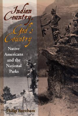 Indian Country, God's Country: Native Americans And The National Parks (Hardcover)