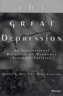 The Great Depression: An International Disaster of Perverse Economic Policies (Paperback)