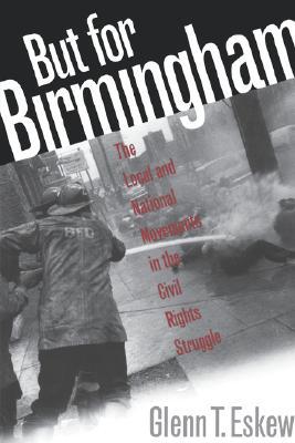 But for Birmingham: The Local and National Movements in the Civil Rights Struggle (Paperback)