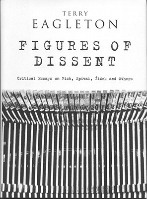 Figures of Dissent: Critical Essays on Fish, Spivak, Zizek and Others (Hardcover)