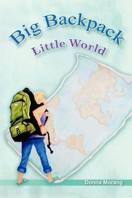 Big Backpack - Little World (Paperback)