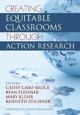 Creating Equitable Classrooms Through Action Research (Paperback)