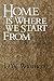 Home Is Where We Start from