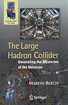 The Large Hadron Collider: Unraveling the Mysteries of the Universe (Astronomers' Universe)
