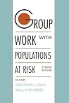 Group Work with Populations at Risk Group Work with Populations at Risk