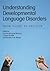 Understanding Developmental Language Disorders
